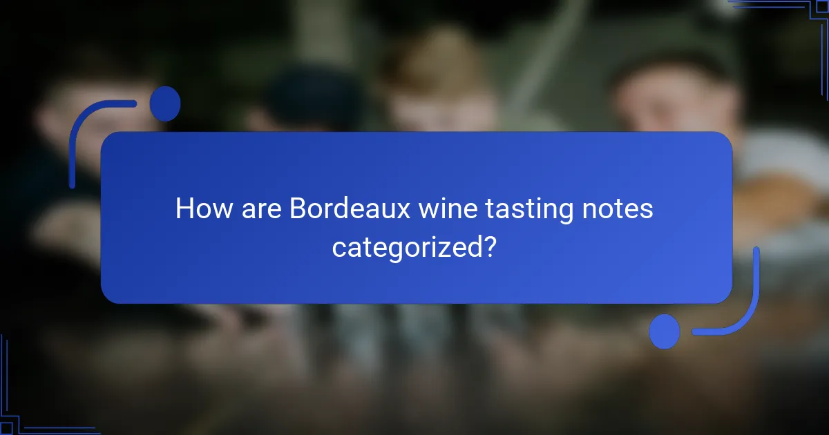 How are Bordeaux wine tasting notes categorized?
