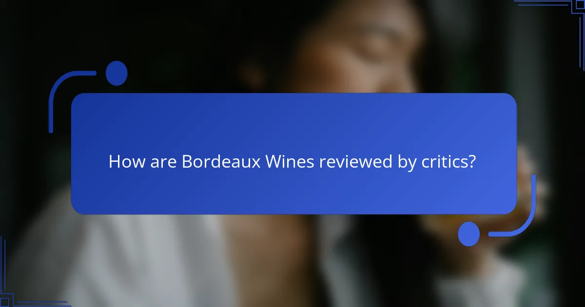 How are Bordeaux Wines reviewed by critics?