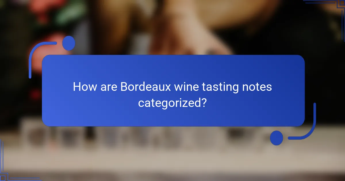 How are Bordeaux wine tasting notes categorized?