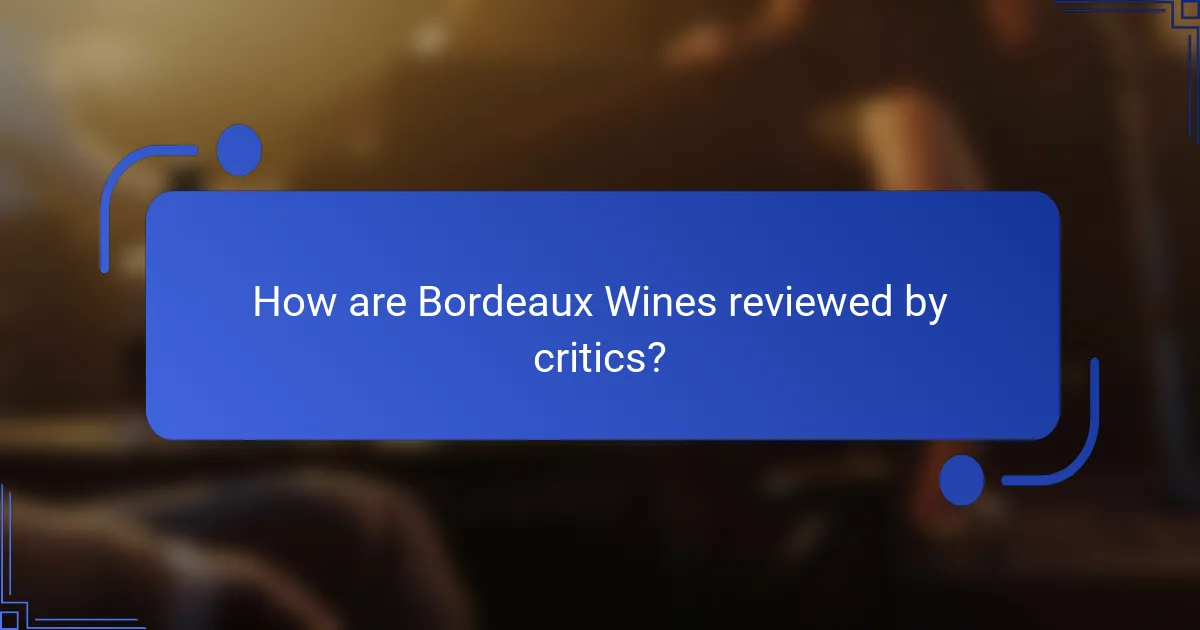 How are Bordeaux Wines reviewed by critics?
