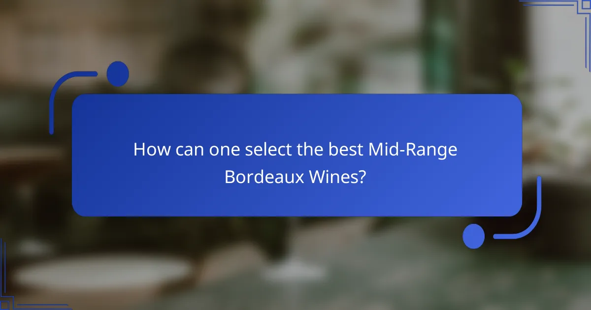 How can one select the best Mid-Range Bordeaux Wines?