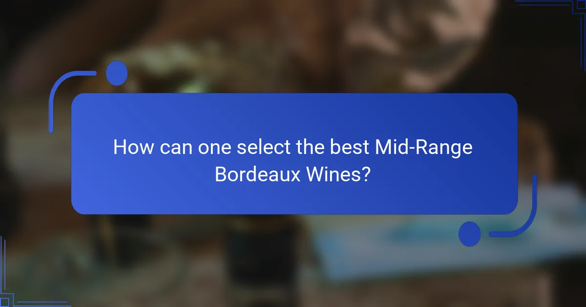 How can one select the best Mid-Range Bordeaux Wines?