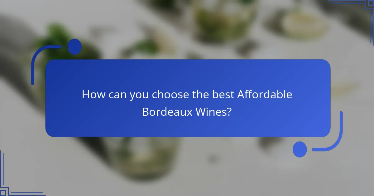 How can you choose the best Affordable Bordeaux Wines?