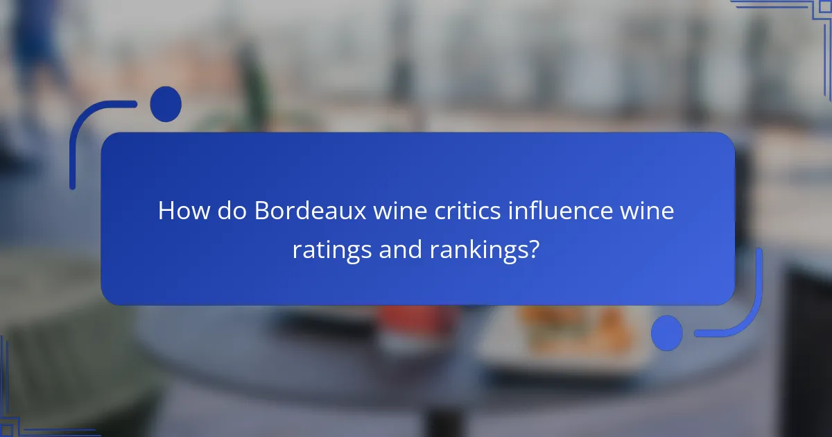 How do Bordeaux wine critics influence wine ratings and rankings?