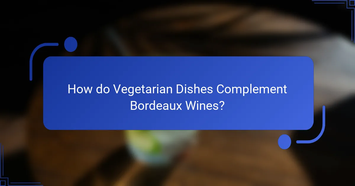 How do Vegetarian Dishes Complement Bordeaux Wines?