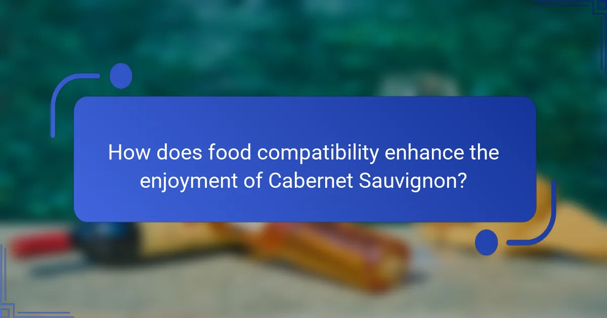 How does food compatibility enhance the enjoyment of Cabernet Sauvignon?