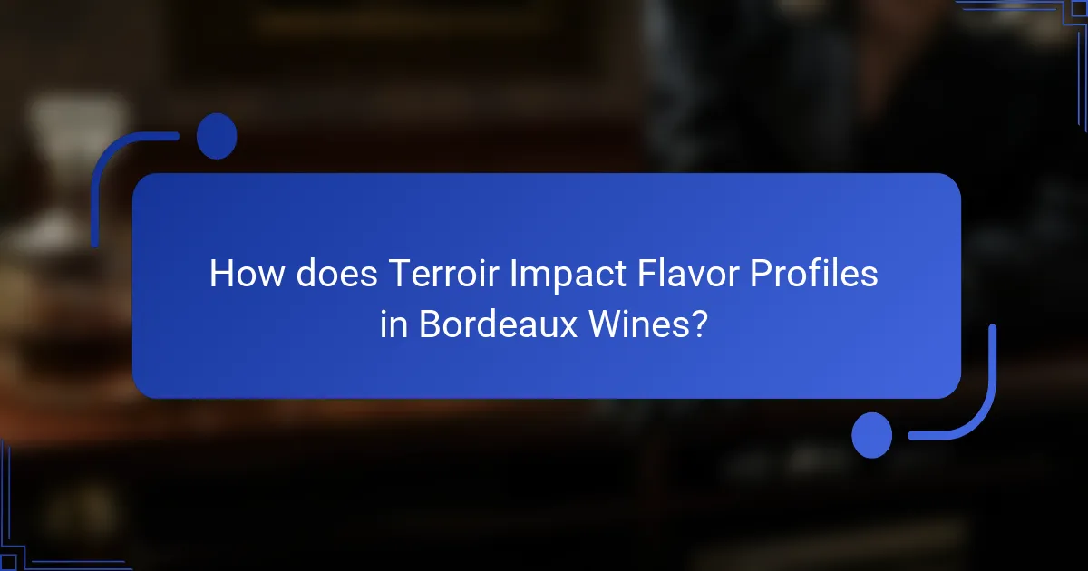 How does Terroir Impact Flavor Profiles in Bordeaux Wines?