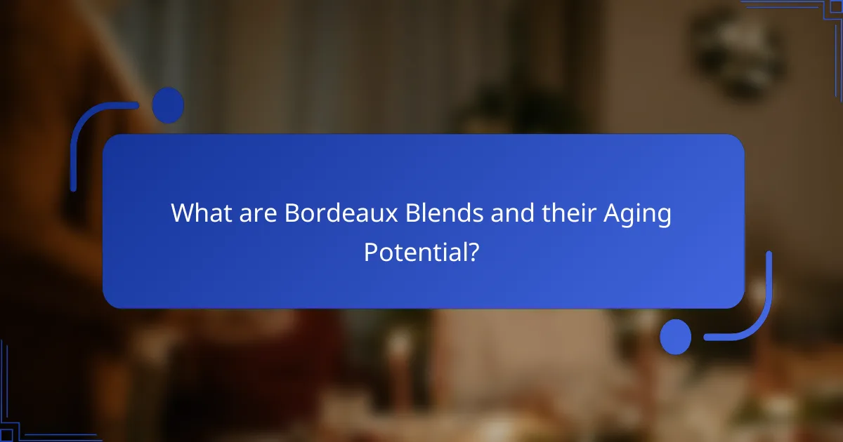 What are Bordeaux Blends and their Aging Potential?