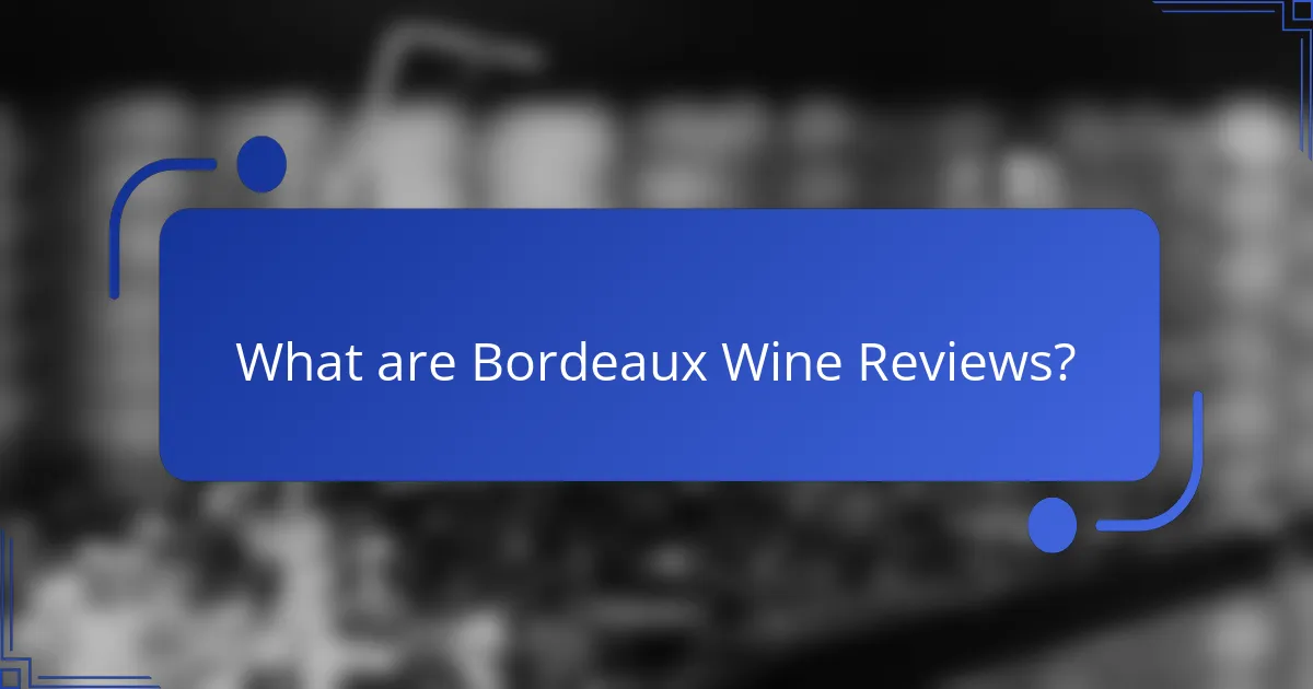 What are Bordeaux Wine Reviews?