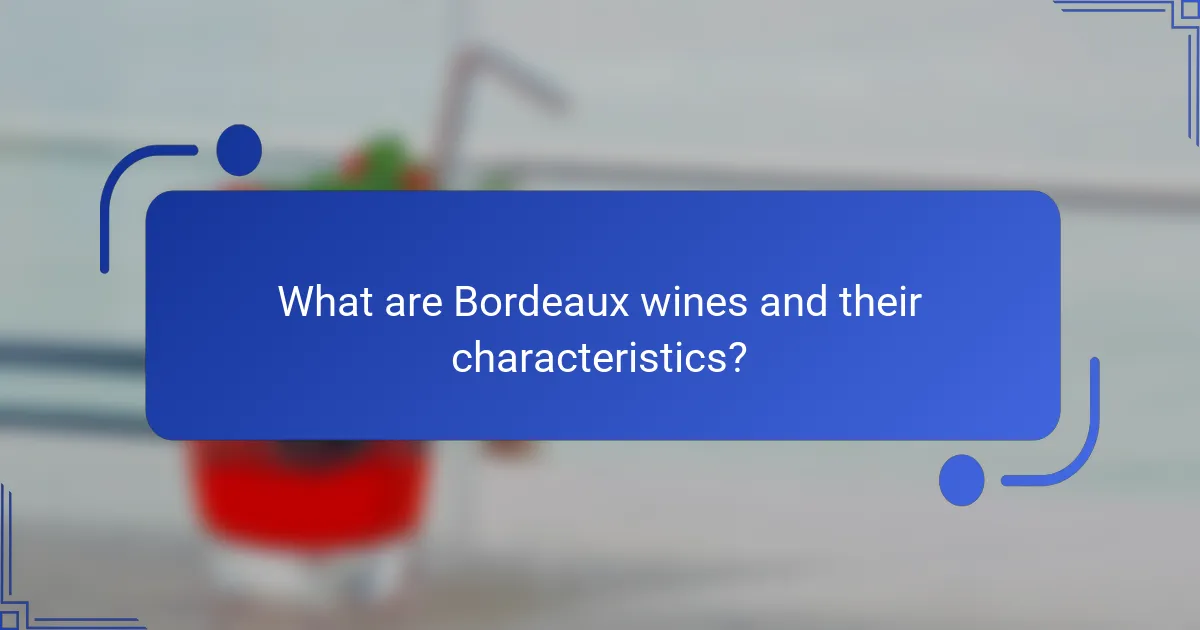 What are Bordeaux Wines and Their Characteristics?