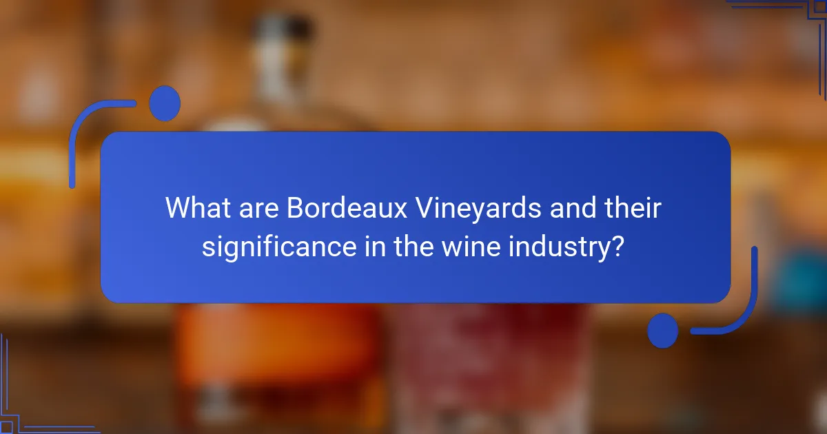 What are Bordeaux Vineyards and their significance in the wine industry?