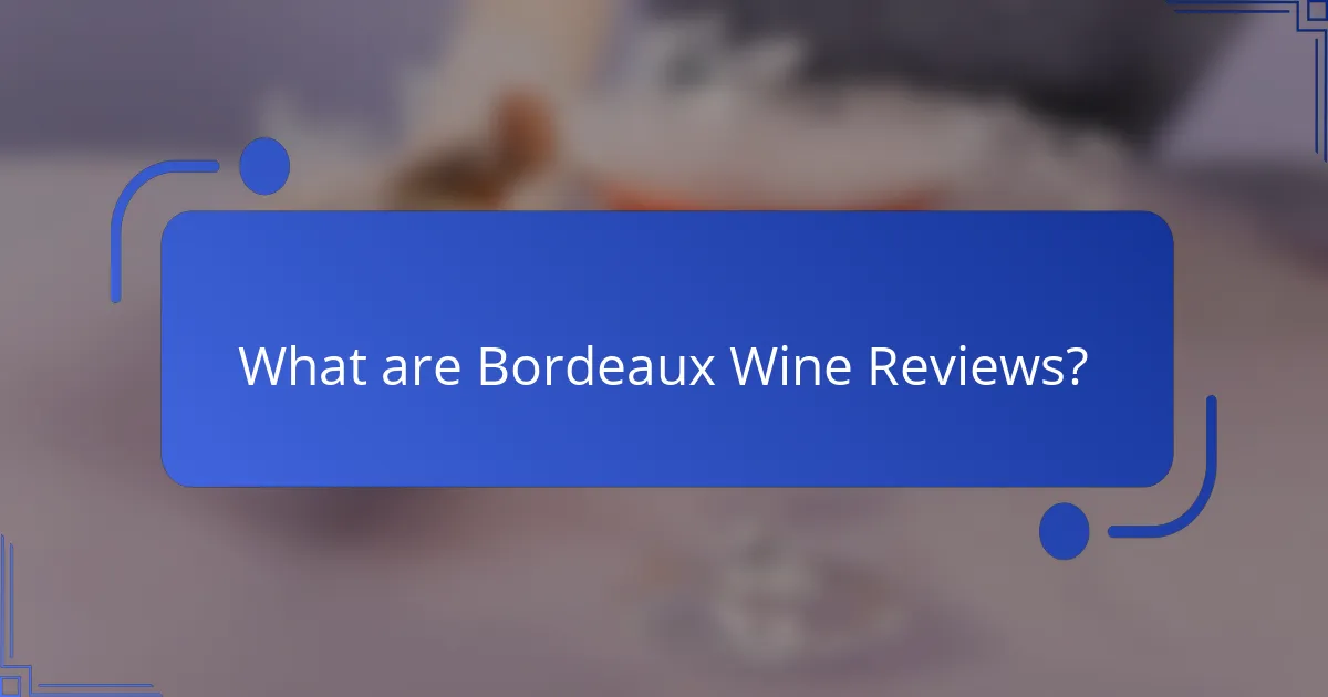 What are Bordeaux Wine Reviews?