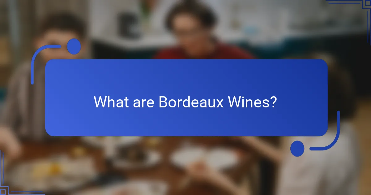 What are Bordeaux wines?