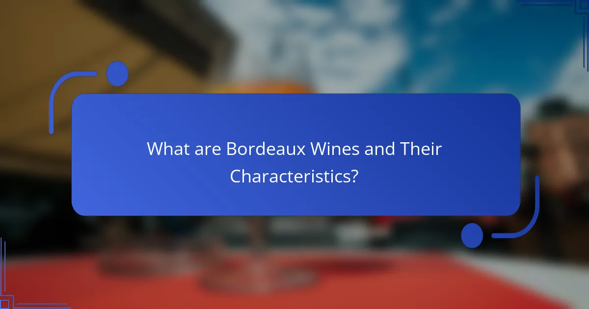 What are Bordeaux Wines and Their Characteristics?