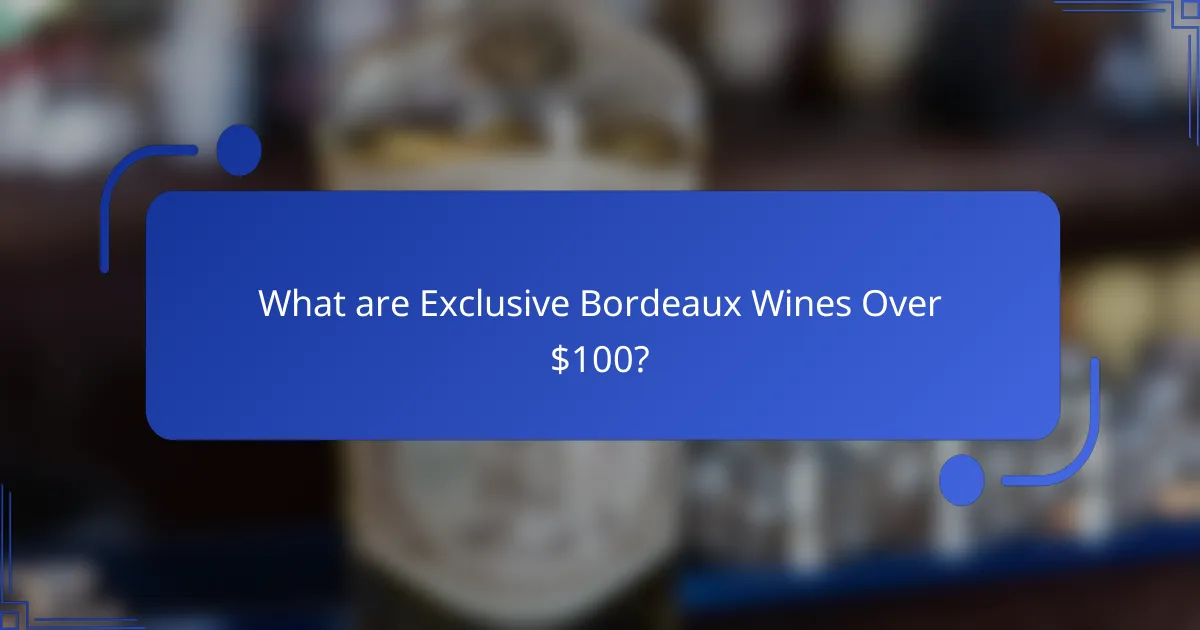What are Exclusive Bordeaux Wines Over $100?