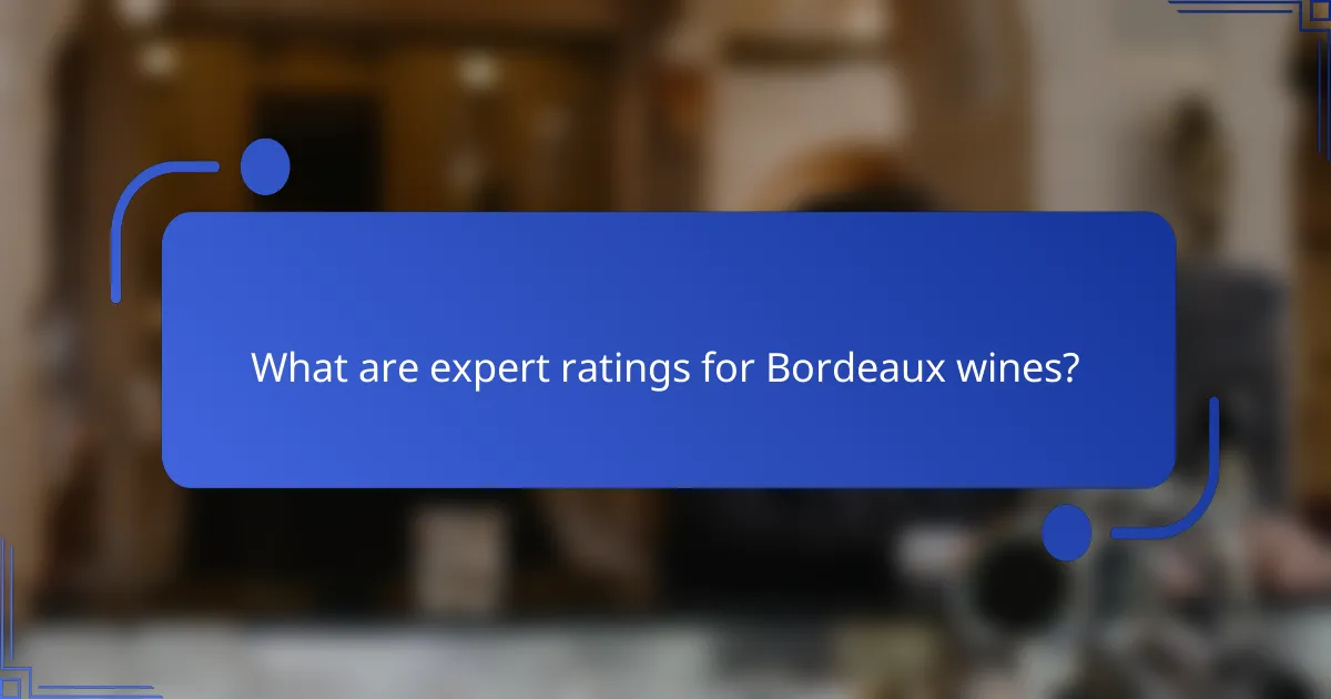 What are expert ratings for Bordeaux wines?