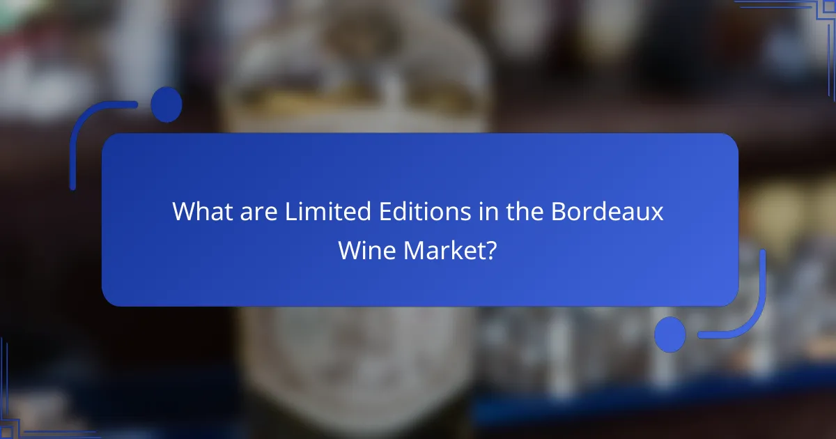 What are Limited Editions in the Bordeaux Wine Market?