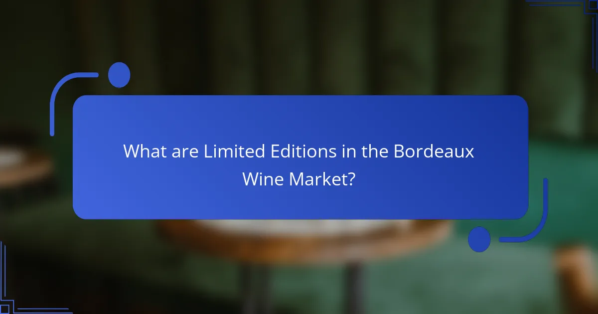 What are Limited Editions in the Bordeaux Wine Market?