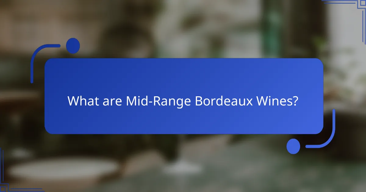 What are Mid-Range Bordeaux Wines?