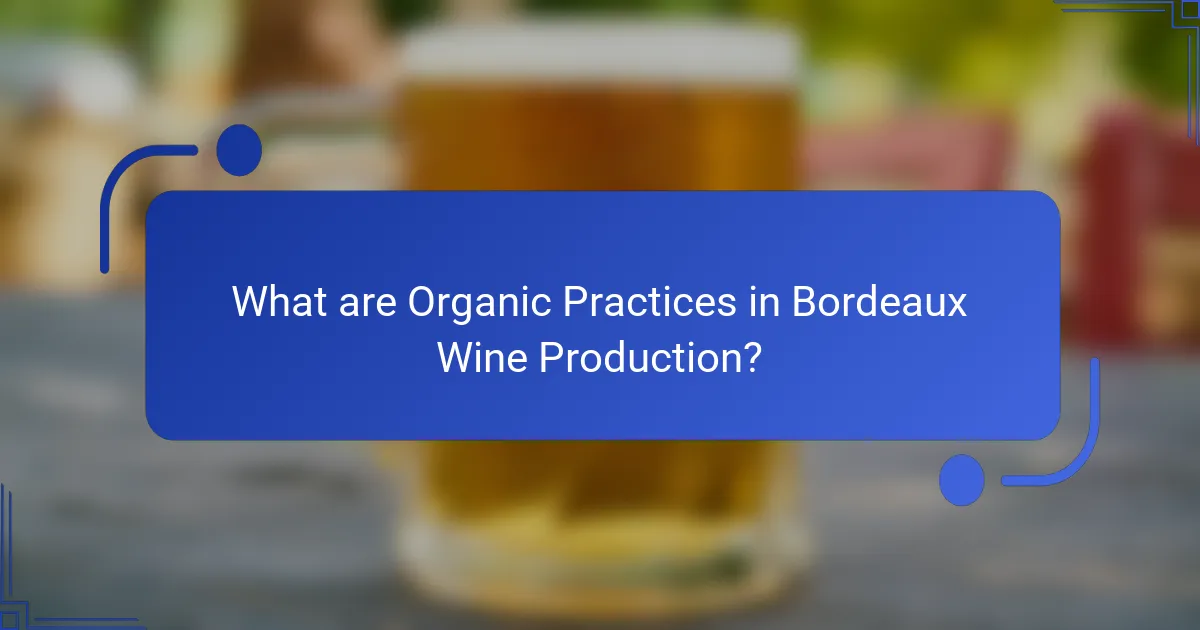 What are Organic Practices in Bordeaux Wine Production?