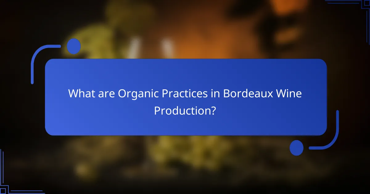 What are Organic Practices in Bordeaux Wine Production?