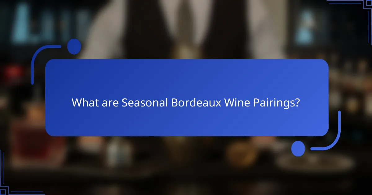 What are Seasonal Bordeaux Wine Pairings?