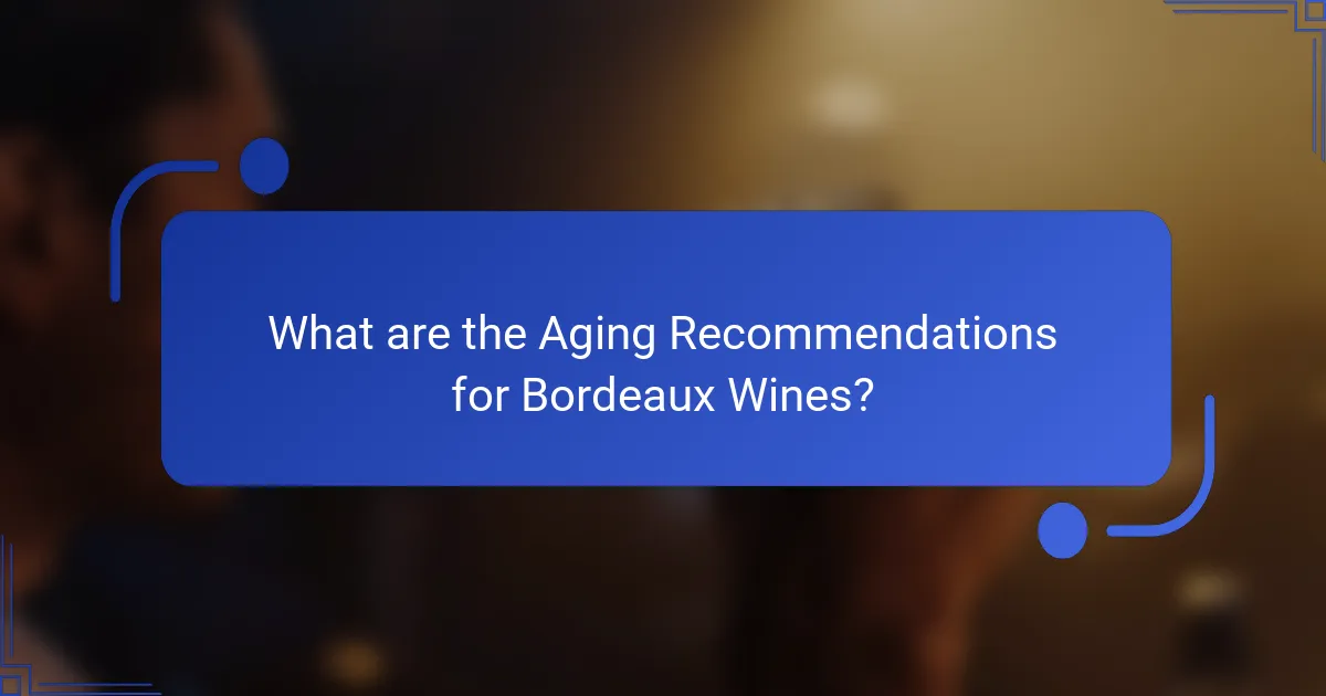 What are the Aging Recommendations for Bordeaux Wines?