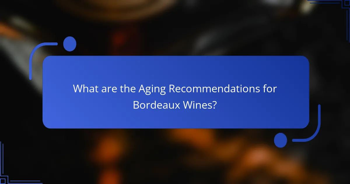 What are the Aging Recommendations for Bordeaux Wines?