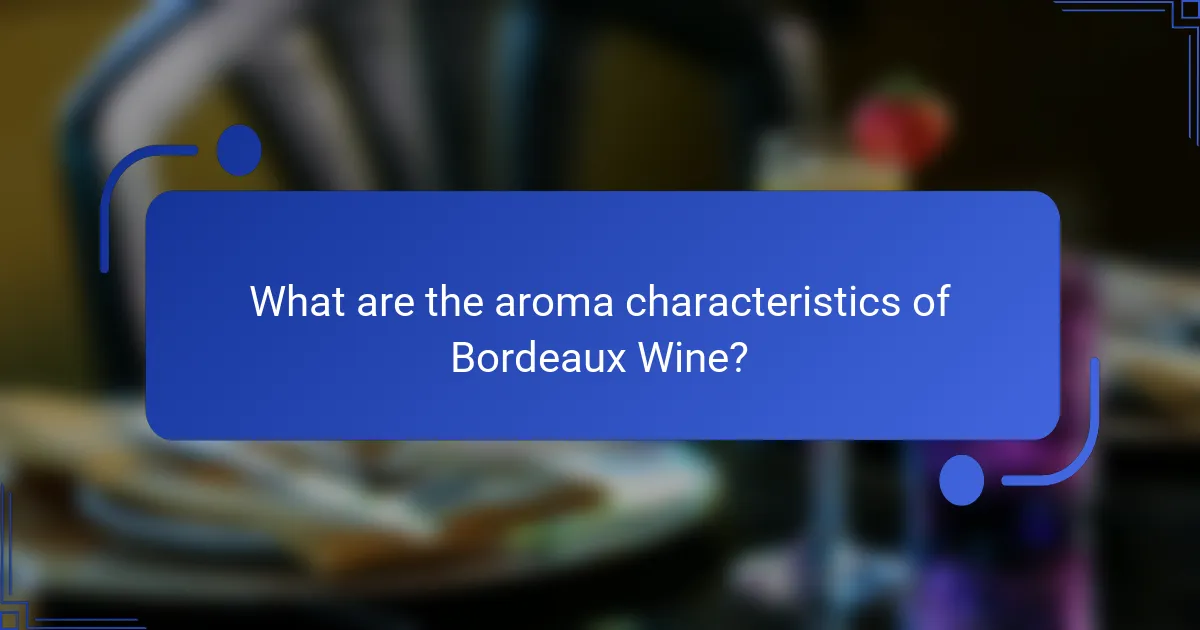 What are the aroma characteristics of Bordeaux Wine?