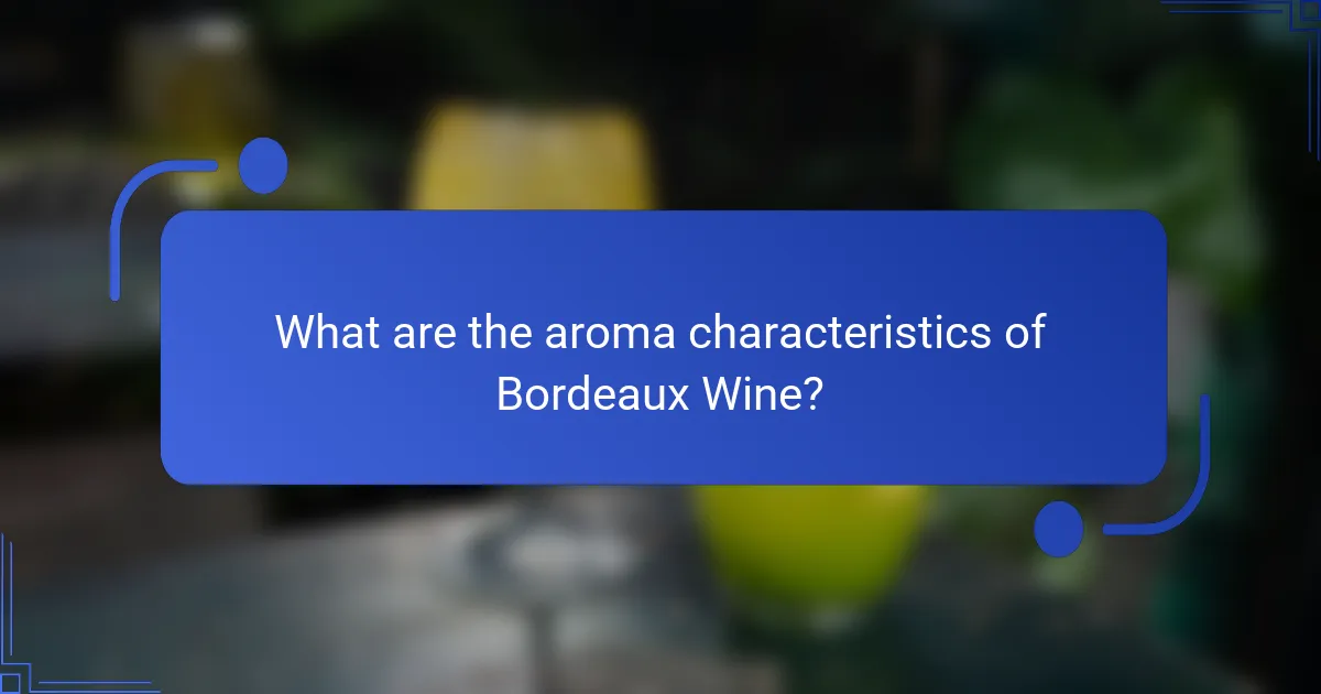 What are the aroma characteristics of Bordeaux Wine?