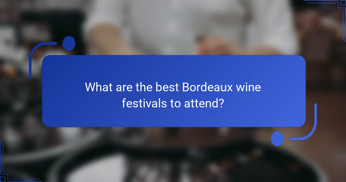 What are the best Bordeaux wine festivals to attend?