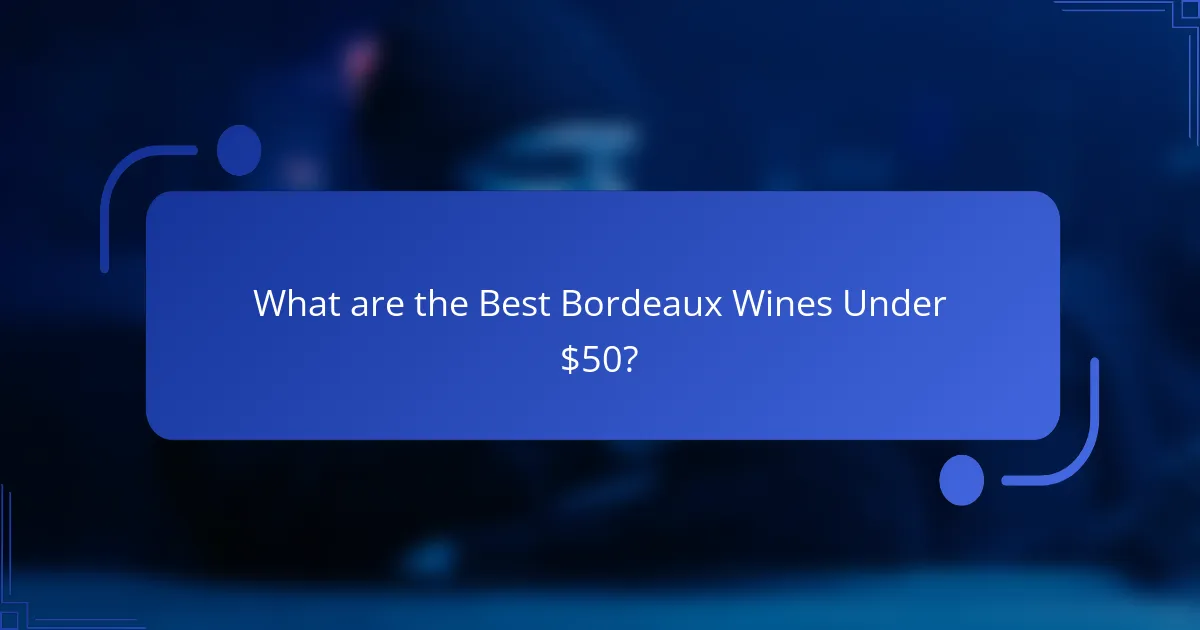 What are the Best Bordeaux Wines Under $50?