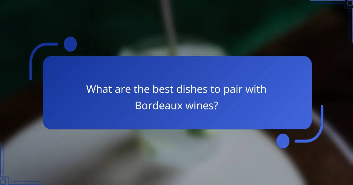 What are the best dishes to pair with Bordeaux wines?