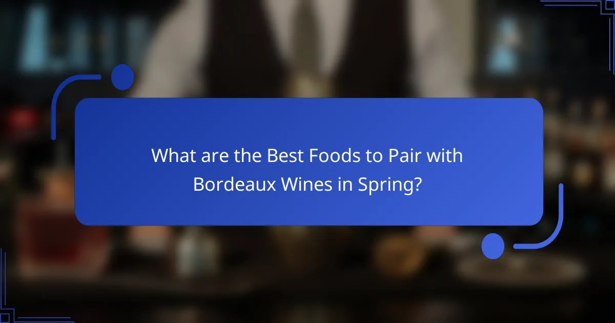 What are the Best Foods to Pair with Bordeaux Wines in Spring?