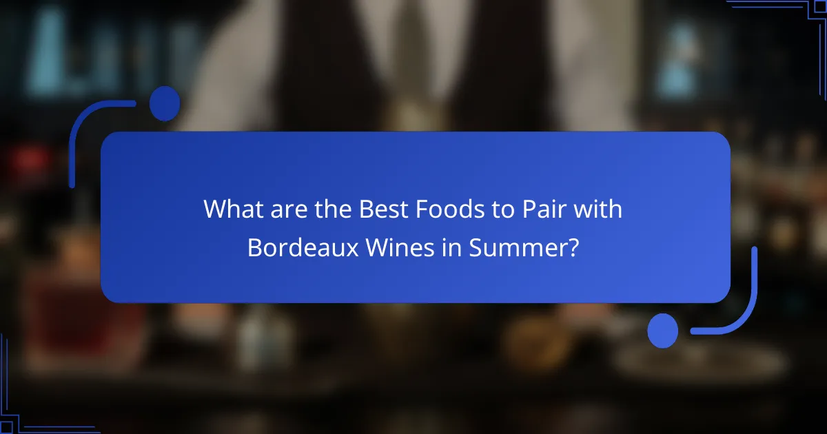 What are the Best Foods to Pair with Bordeaux Wines in Summer?