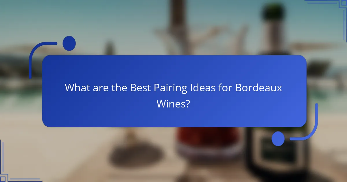 What are the Best Pairing Ideas for Bordeaux Wines?