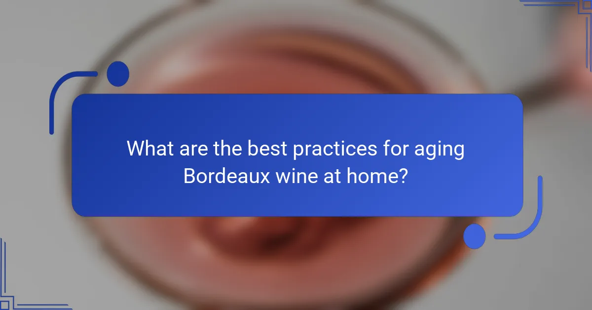 What are the best practices for aging Bordeaux wine at home?