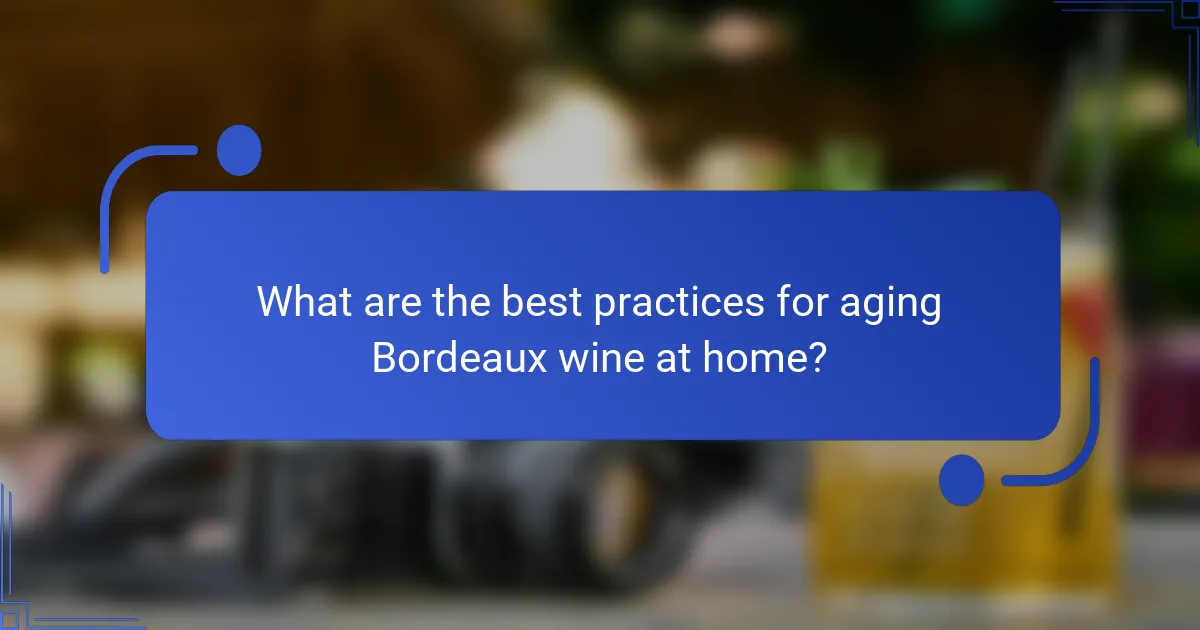 What are the best practices for aging Bordeaux wine at home?