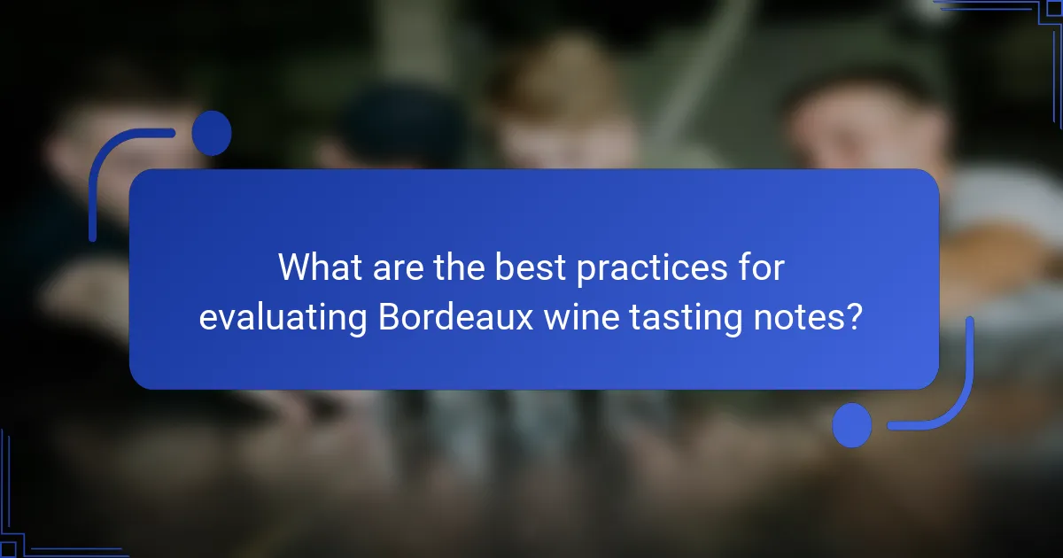What are the best practices for evaluating Bordeaux wine tasting notes?