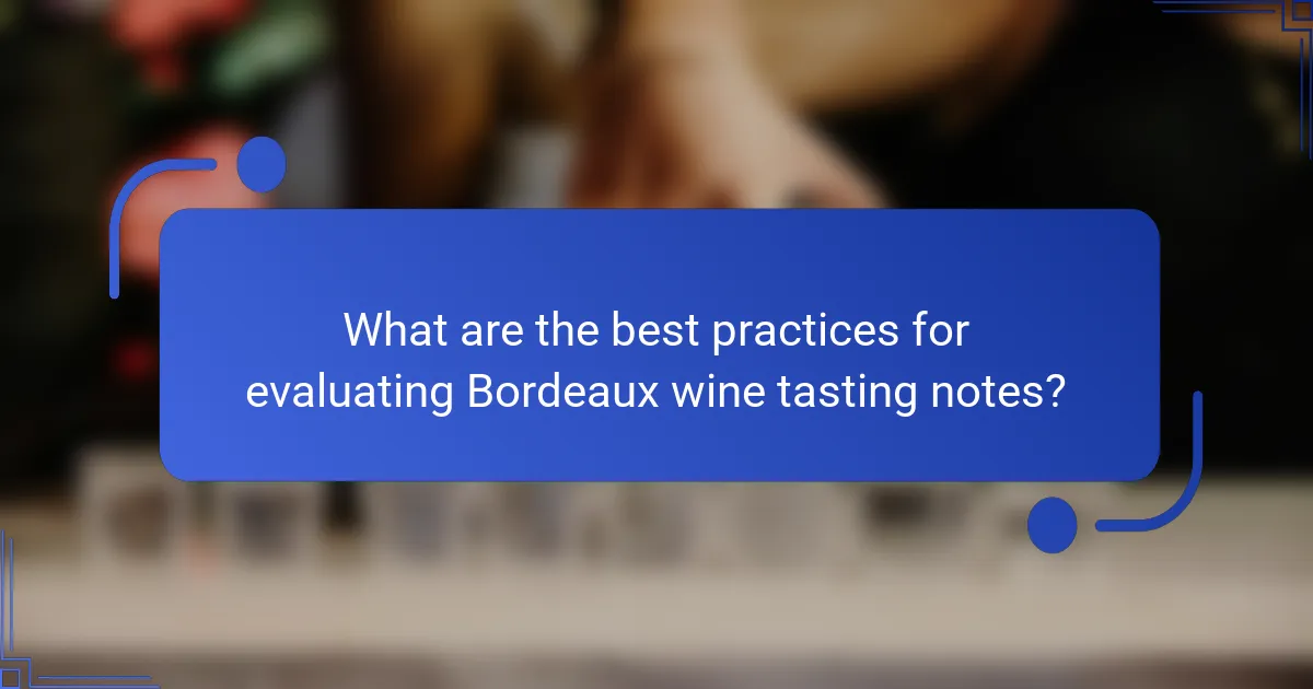 What are the best practices for evaluating Bordeaux wine tasting notes?