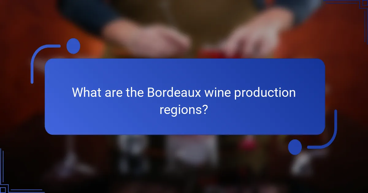 What are the Bordeaux wine production regions?