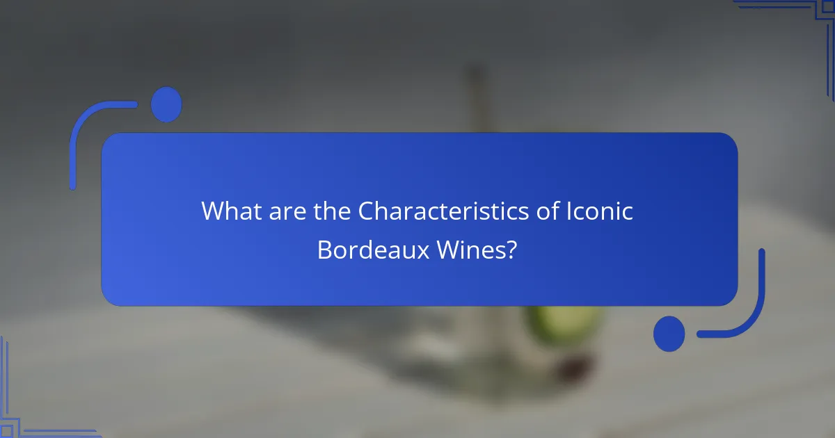 What are the Characteristics of Iconic Bordeaux Wines?