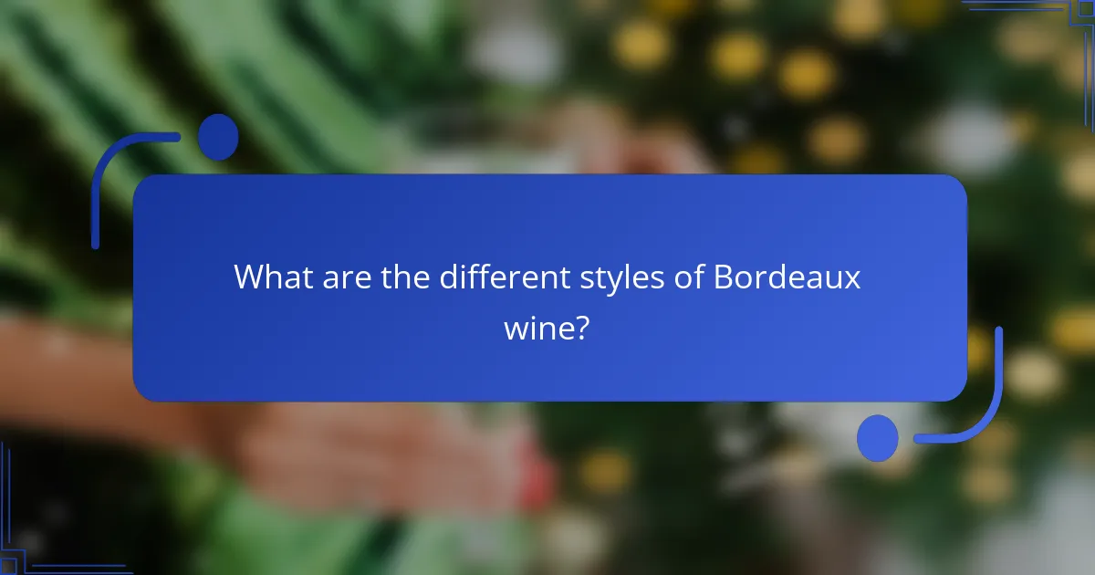 What are the different styles of Bordeaux wine?