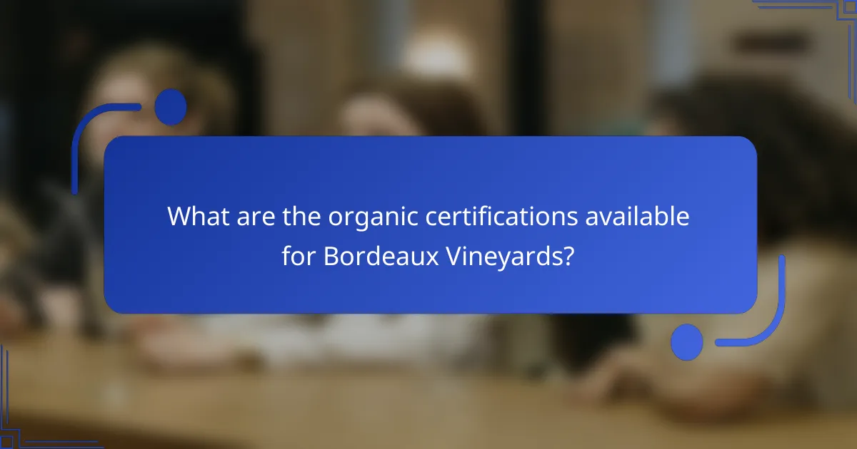 What are the organic certifications available for Bordeaux Vineyards?