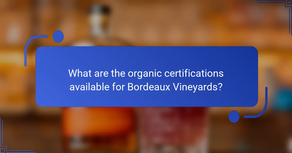 What are the organic certifications available for Bordeaux Vineyards?