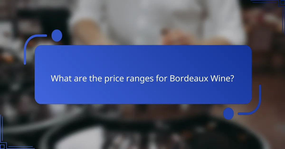 What are the price ranges for Bordeaux Wine?