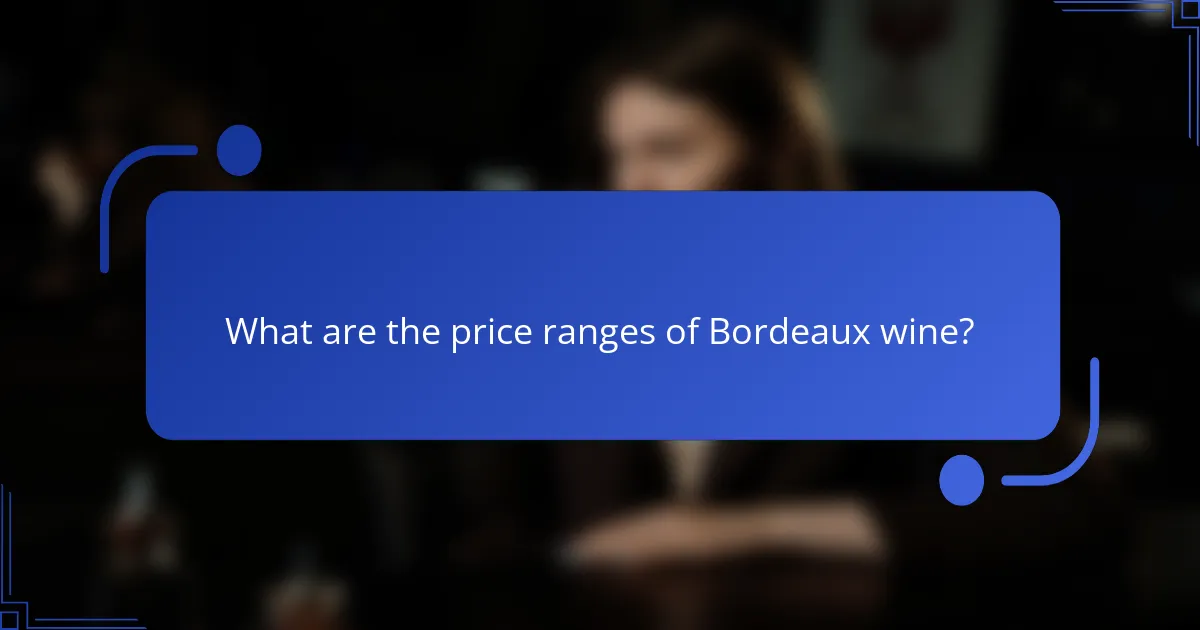 What are the price ranges of Bordeaux wine?