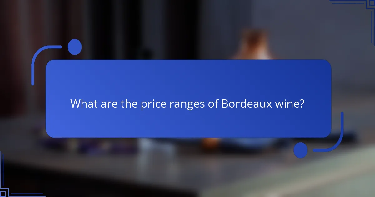 What are the price ranges of Bordeaux wine?