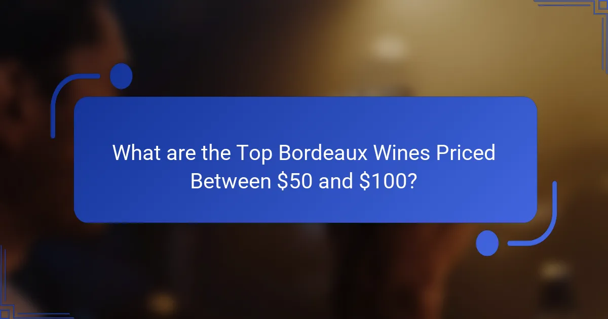 What are the Top Bordeaux Wines Priced Between $50 and $100?