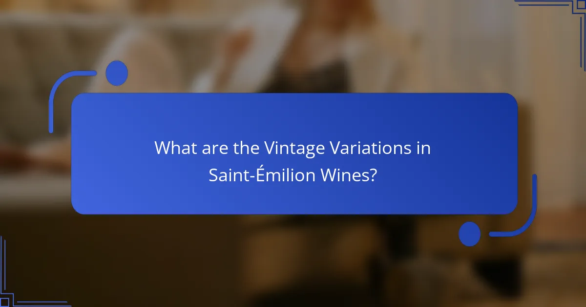 What are the Vintage Variations in Saint-Émilion Wines?